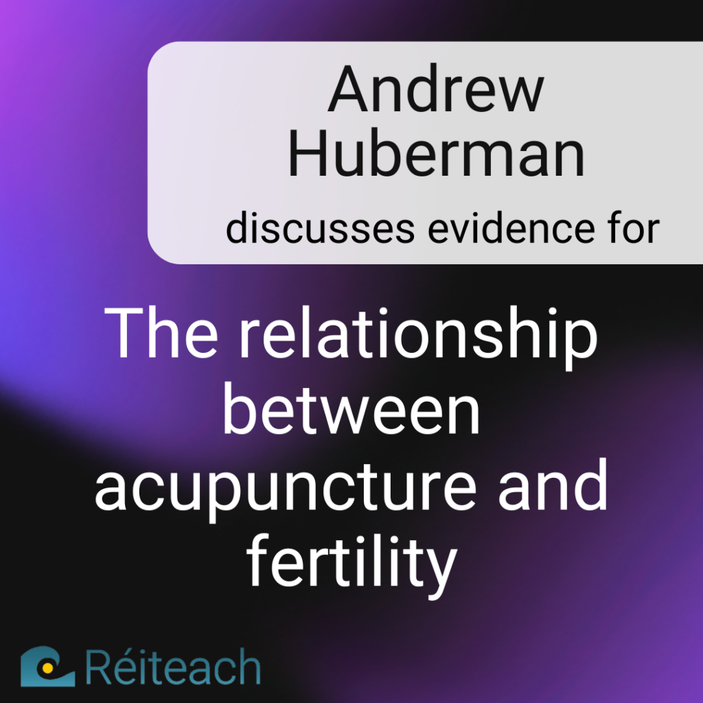 Andrew Huberman – Acupuncture for Fertility