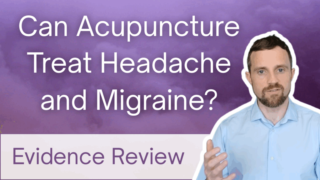 Can Acupuncture Treat Headache and Migraine? – Evidence Review